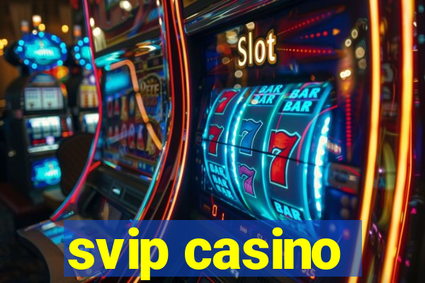 svip casino